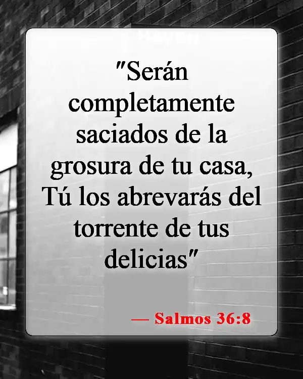 Versículos bíblicos sobre la abundancia (Salmos 36:8)