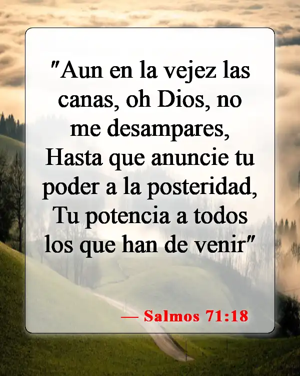 Versículos de la Biblia sobre el cuidado de los padres ancianos (Salmos 71:18)