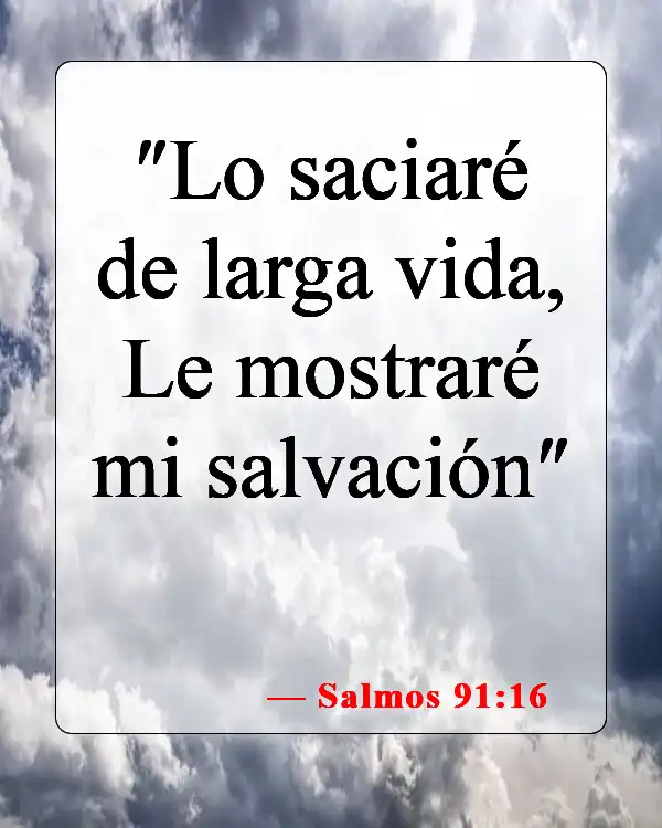 Versículos de la Biblia sobre el cuidado de tu cuerpo (Salmos 91:16)
