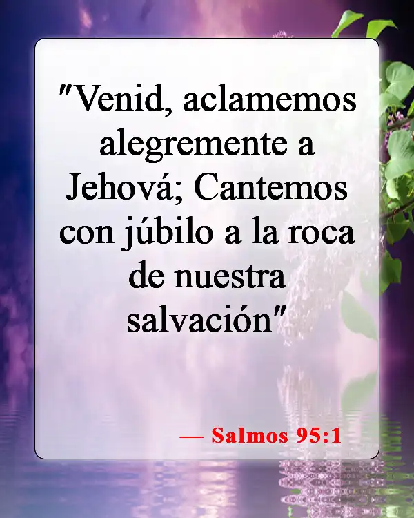 Versículos de la Biblia sobre celebrar la vida (Salmos 95:1)