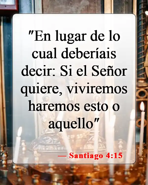 Versículos bíblicos sobre que Dios tiene el control (Santiago 4:15)
