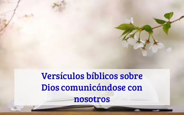 Versículos bíblicos sobre Dios comunicándose con nosotros