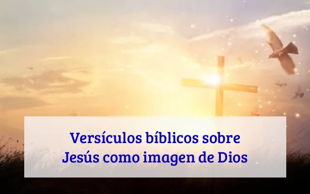 Versículos bíblicos sobre Jesús como imagen de Dios