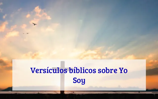 Versículos bíblicos sobre Yo Soy