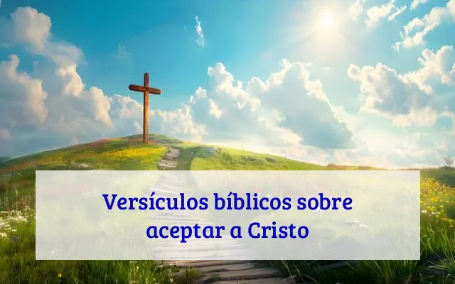 Versículos bíblicos sobre aceptar a Cristo