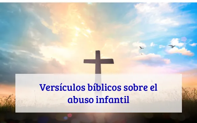 Versículos bíblicos sobre el abuso infantil