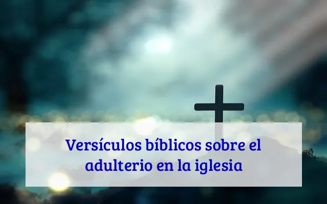 Versículos bíblicos sobre el adulterio en la iglesia