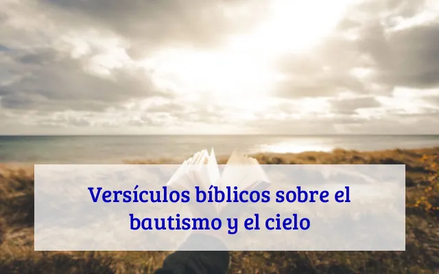 Versículos bíblicos sobre el bautismo y el cielo