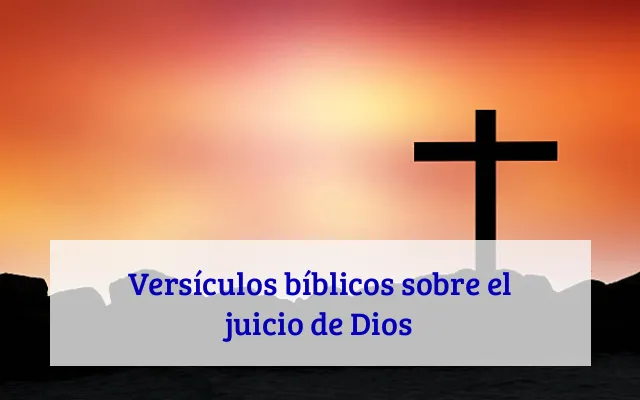 Versículos bíblicos sobre el juicio de Dios