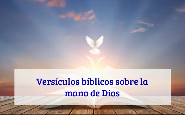 Versículos bíblicos sobre la mano de Dios