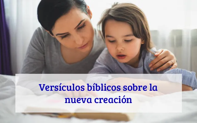 Versículos bíblicos sobre la nueva creación