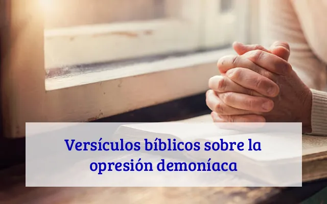 Versículos bíblicos sobre la opresión demoníaca