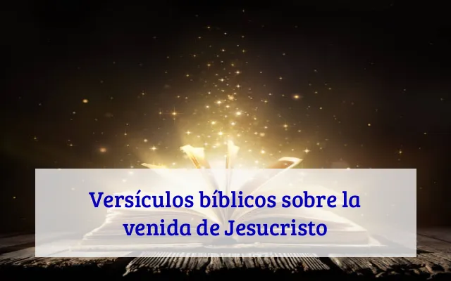 Versículos bíblicos sobre la venida de Jesucristo
