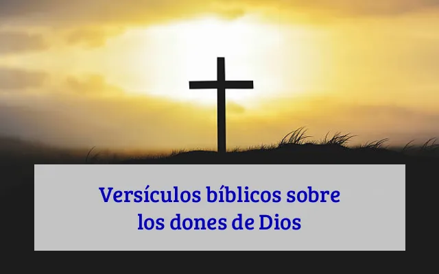 Versículos bíblicos sobre los dones de Dios