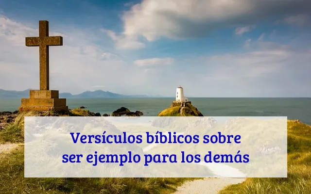 Versículos bíblicos sobre ser ejemplo para los demás