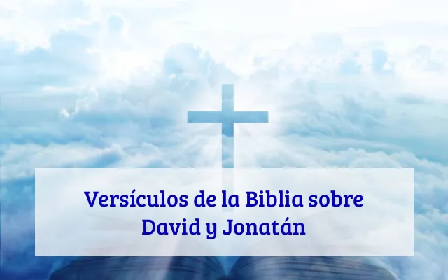 Versículos de la Biblia sobre David y Jonatán