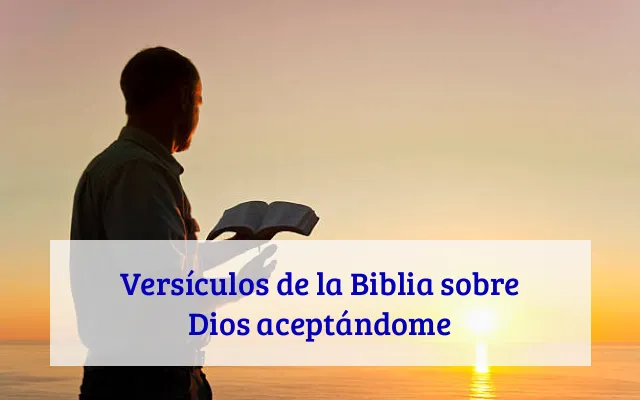 Versículos de la Biblia sobre Dios aceptándome