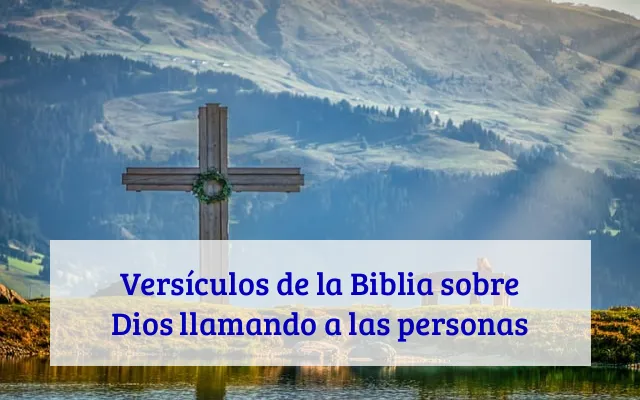 Versículos de la Biblia sobre Dios llamando a las personas