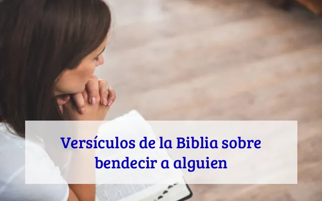 Versículos de la Biblia sobre bendecir a alguien