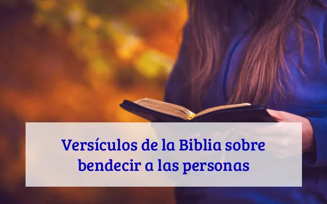 Versículos de la Biblia sobre bendecir a las personas