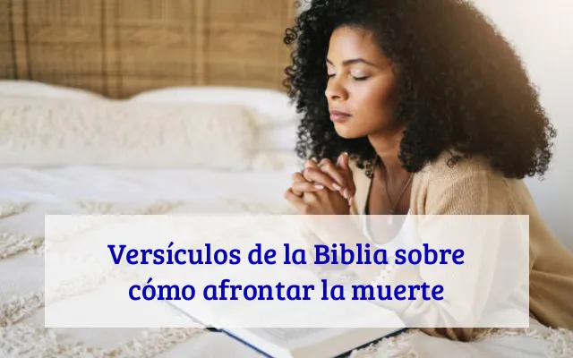 Versículos de la Biblia sobre cómo afrontar la muerte