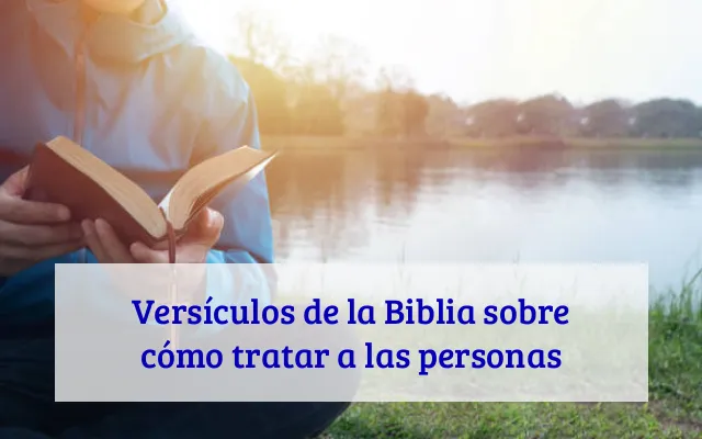 Versículos de la Biblia sobre cómo tratar a las personas