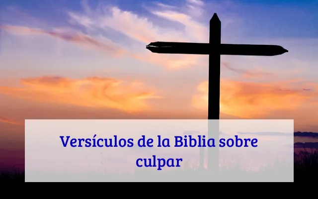 Versículos de la Biblia sobre culpar