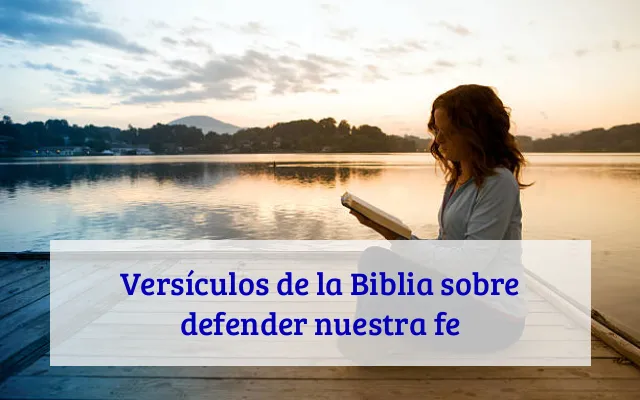 Versículos de la Biblia sobre defender nuestra fe