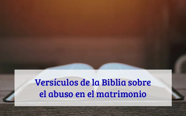 Versículos de la Biblia sobre el abuso en el matrimonio