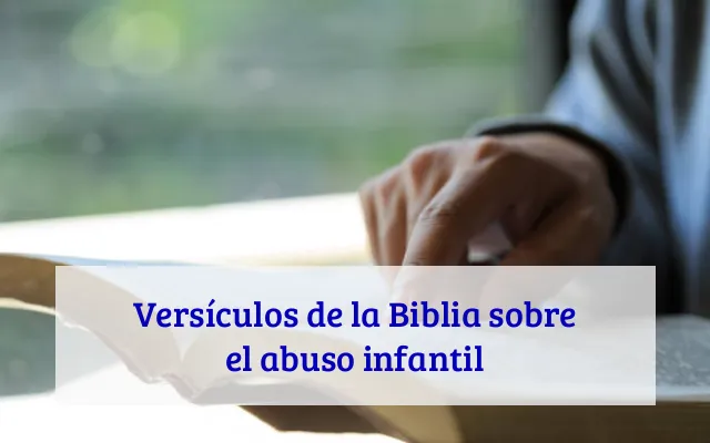 Versículos de la Biblia sobre el abuso infantil