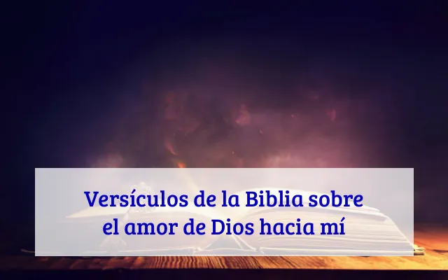 Versículos de la Biblia sobre el amor de Dios hacia mí