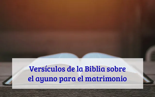 Versículos de la Biblia sobre el ayuno para el matrimonio