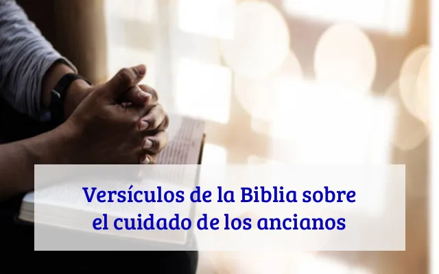 Versículos de la Biblia sobre el cuidado de los ancianos