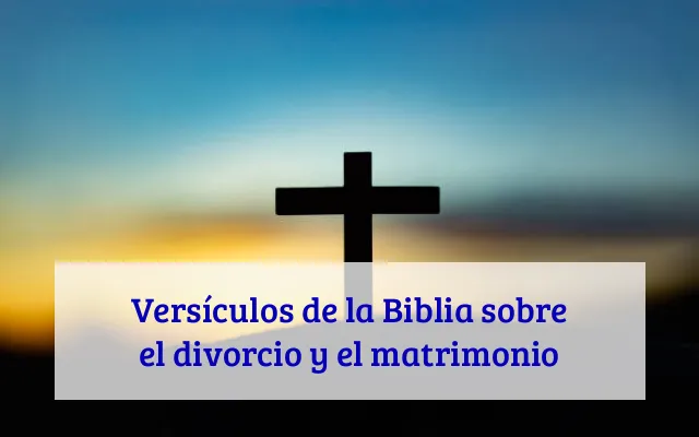 Versículos de la Biblia sobre el divorcio y el matrimonio