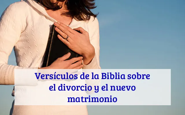 Versículos de la Biblia sobre el divorcio y el nuevo matrimonio