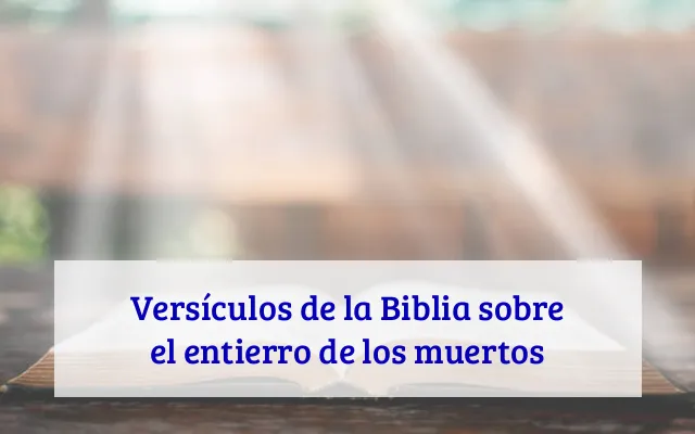 Versículos de la Biblia sobre el entierro de los muertos