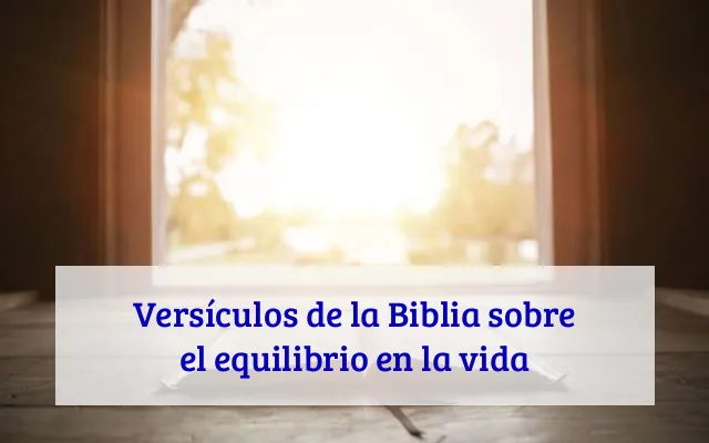 Versículos de la Biblia sobre el equilibrio en la vida
