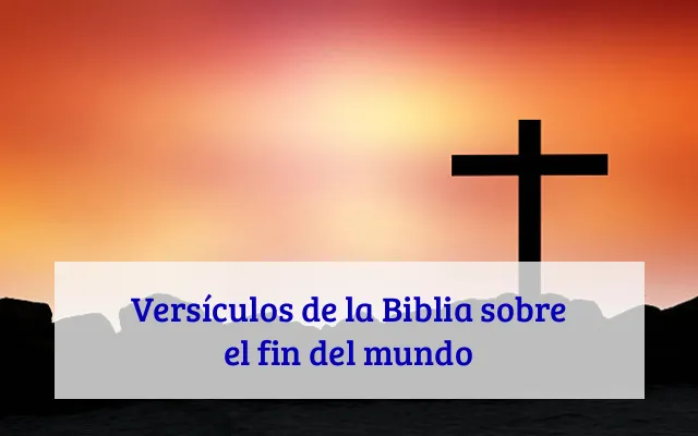 Versículos de la Biblia sobre el fin del mundo