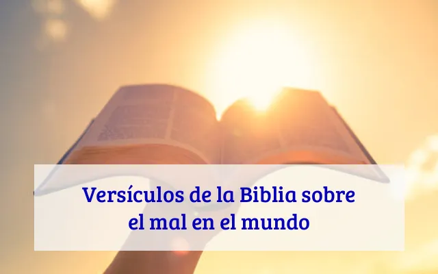 Versículos de la Biblia sobre el mal en el mundo