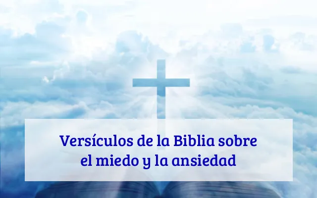 Versículos de la Biblia sobre el miedo y la ansiedad