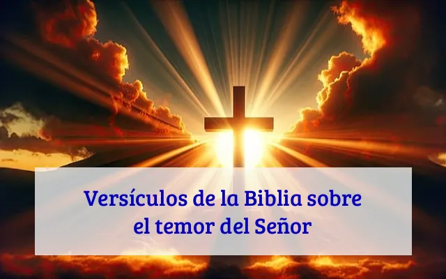 Versículos de la Biblia sobre el temor del Señor