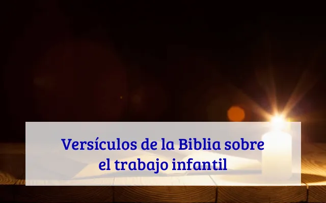 Versículos de la Biblia sobre el trabajo infantil