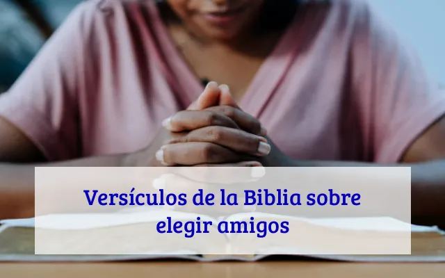 Versículos de la Biblia sobre elegir amigos