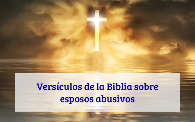 Versículos de la Biblia sobre esposos abusivos