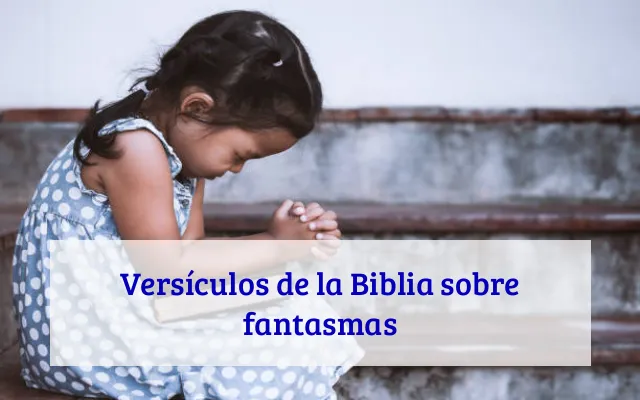 Versículos de la Biblia sobre fantasmas