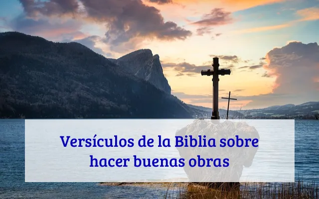 Versículos de la Biblia sobre hacer buenas obras