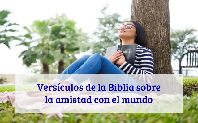 Versículos de la Biblia sobre la amistad con el mundo
