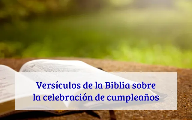 Versículos de la Biblia sobre la celebración de cumpleaños