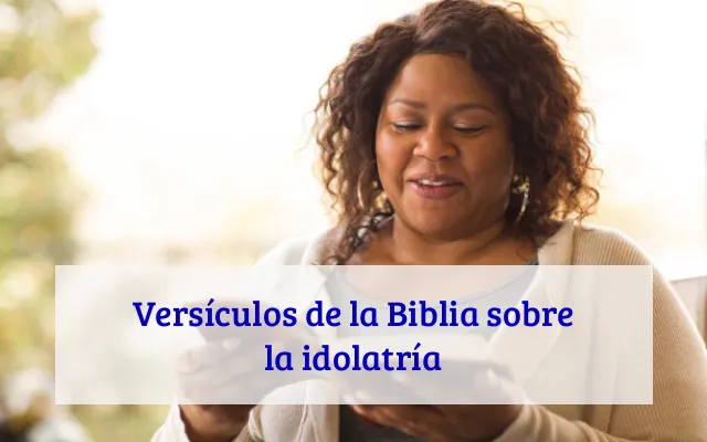 Versículos de la Biblia sobre la idolatría