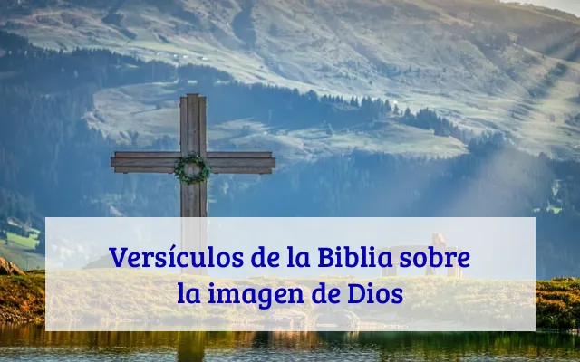 Versículos de la Biblia sobre la imagen de Dios